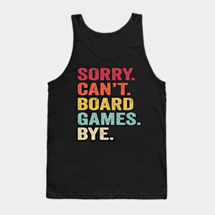 Sorry Can't Board Games Bye Tank Top